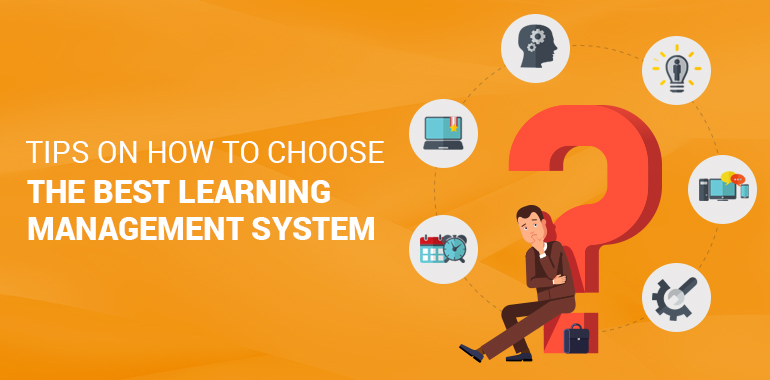 Tips for Choosing the Best Learning Management System