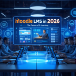 Moodle LMS in 2026 – A Smart and Flexible Choice for Scalable Digital Learning and Business Growth