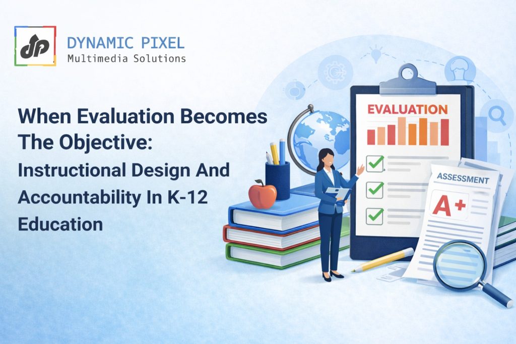 When Evaluation Becomes The Objective: Instructional Design And Accountability In K-12 Education