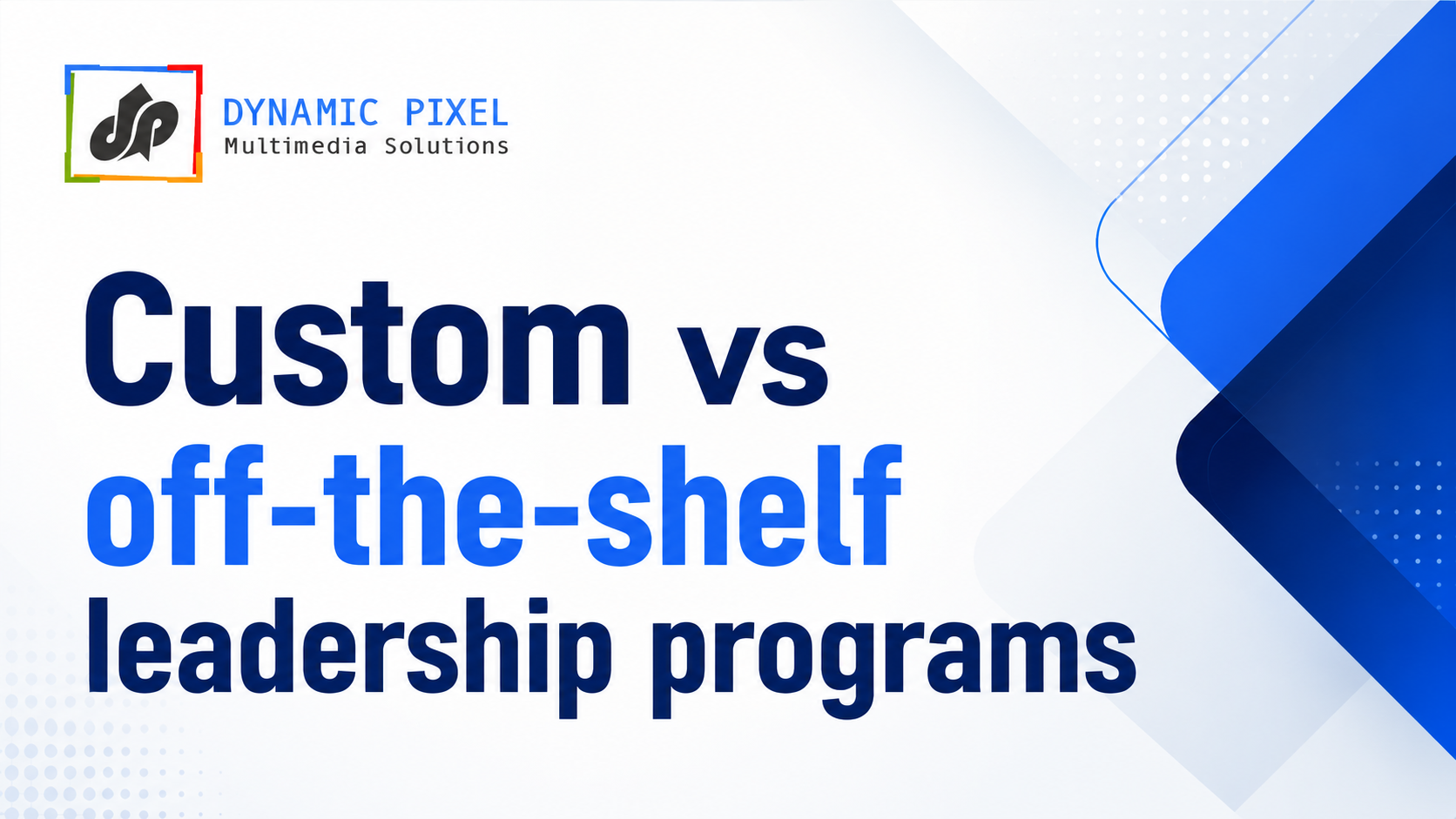 Custom vs off-the-shelf leadership programs